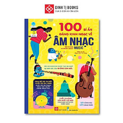 Sách - 100 Bí ẩN Đáng Kinh Ngạc Về Âm Nhạc - Đinh Tị Books