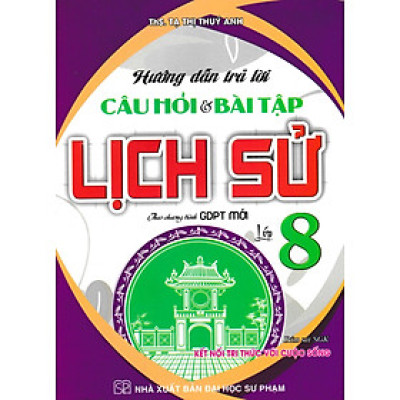	Hướng Dẫn Trả Lời Câu Hỏi Và Bài Tập Lịch Sử Lớp 8 (Kết Nối Tri Thức Với Cuộc Sống) _HA
