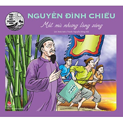 Hào Kiệt Đất Phương Nam – Nguyễn Đình Chiểu - Mắt Mù Nhưng Lòng Sáng