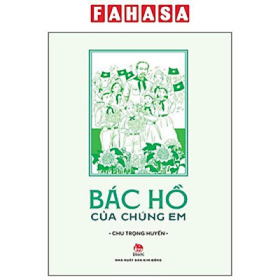 Sách - Bác Hồ Của Chúng Em (Tái Bản 2025)