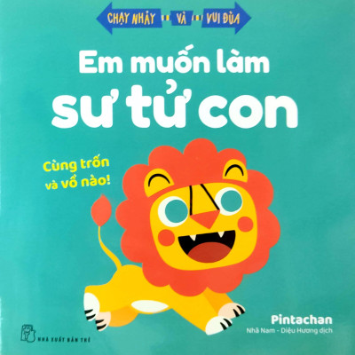 Chạy Nhảy Và Vui Đùa - Em Muốn Làm Sư Tử Con