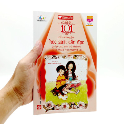 101 Câu Chuyện Học Sinh Cần Đọc Giúp Các Em Trở Thành Nhà Khoa Học Trong Tương Lai (Tái Bản 2023)