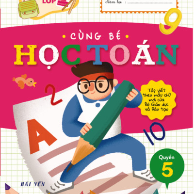 Chuẩn Bị Cho Bé Vào Lớp 1 - Cùng Bé Học Toán (Quyển 5) (Tái Bản 2020)