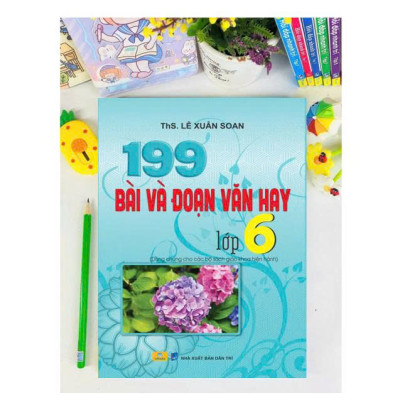 Sách - 199 Bài Và Đoạn Văn Hay Lớp 6 - Biên Soạn Theo Chương Trình GDPT Mới - ndbooks