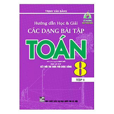 Sách - Hướng dẫn học và giải các dạng bài tập toán 8 - tập 1 ( biên soạn theo chương trình GDPT mới ) ( kết nối )