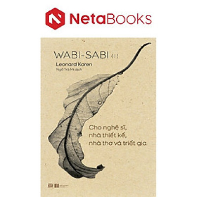 Wabi-Sabi (I) - Cho Nghệ Sĩ, Nhà Thiết Kế, Nhà Thơ Và Triết Gia