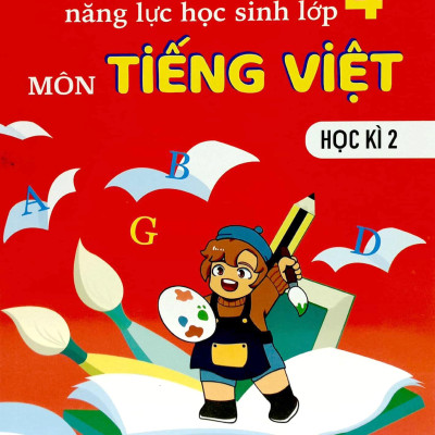 Kiểm Tra, Đánh Giá Năng Lực Học Sinh Lớp 4 Môn Tiếng Việt - Học Kì 2