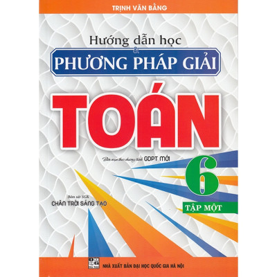 Sách - Hướng dẫn học và phương pháp giải Toán 6 tập 1 (Bám sát SGK Chân trời sáng tạo) HA
