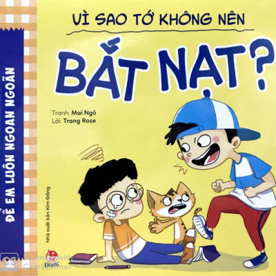 Để Em Luôn Ngoan Ngoãn: Vì Sao Tớ Không Nên Bắt Nạt?