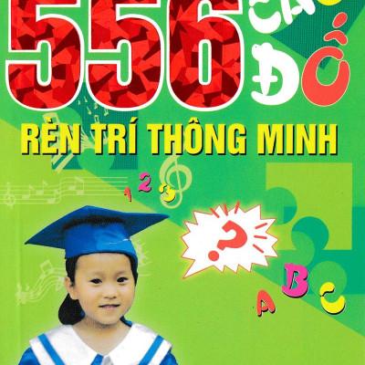 556 Câu Đố Rèn Trí Thông Minh (Tái Bản)