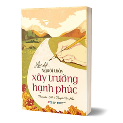 HỒI KÝ NGƯỜI THẦY XÂY TRƯỜNG HẠNH PHÚC