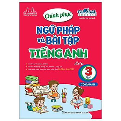 Global Success - Chinh Phục Ngữ Pháp Và Bài Tập Tiếng Anh Lớp 3 - Tập 1 (Có Đáp Án)