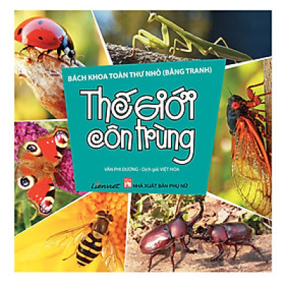 Bách Khoa Toàn Thư Nhỏ (Bằng Tranh) - Thế Giới Côn Trùng