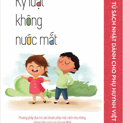 Tủ Sách Nhật Dành Cho Phụ Huynh Việt - Kỷ Luật Không Nước Mắt