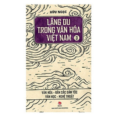 Sách - Lãng Du Trong Văn Hoá Việt Nam (Tập 3) Văn Hoá - Bản Sắc Dân Tộc - Văn Học - Nghệ Thuật