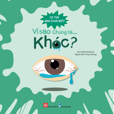 Có Thể Bạn Chưa Biết- Vì Sao Chúng Ta... Khóc?