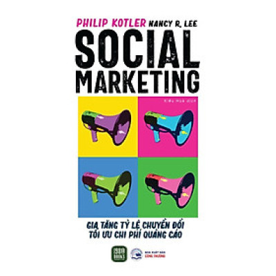 Sách - Social Marketing - Gia Tăng Tỷ Lệ Chuyển Đổi Tối Ưu Chi Phí Quảng Cáo - Philip Kotler & Nancy Lee - 1980 Books