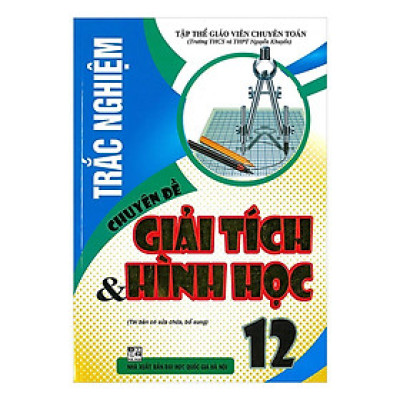 Sách - Trắc Nghiệm Chuyên Đề Giải Tích Và Hình Học 12 - Hồng Ân