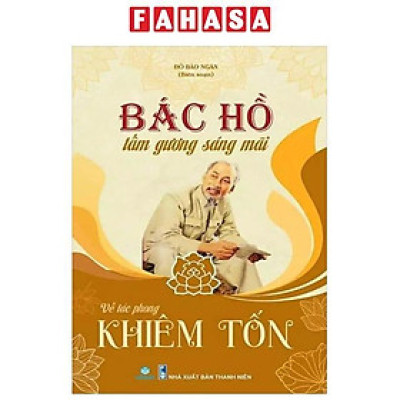 Sách - Bác Hồ Tấm Gương Sáng Mãi - Về Tác Phong Khiêm Tốn