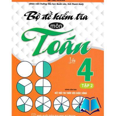 Sách - Combo Bộ Đề Kiểm Tra Môn Toán Lớp 4 Tập 1 + 2 (Dùng Kèm SGK Kết Nối Tri Thức Với Cuộc Sống)