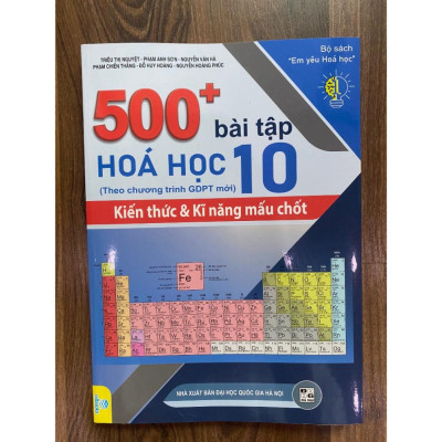 Sách - 500+ Bài Tập Hóa Học 10 Kiến thức và Kĩ năng mấu chốt ( Theo chương trình GDPT mới )
