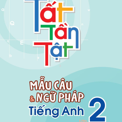 Tất Tần Tật Mẫu Câu Và Ngữ Pháp Tiếng Anh Lớp 2