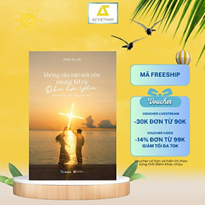 Sách - Không Câu Nào Nói Yêu Nhưng Tất Cả Đều Là Yêu - AZ Việt Nam