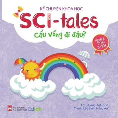 Combo 6 cuốn- Kể chuyện khoa học - SCI Tales - Tại sao phải rửa tay?+Cầu vồng đi đâu?+Máu chảy thế nào?+Lửa đến từ đâu?+Tại sao nước biển mặn?