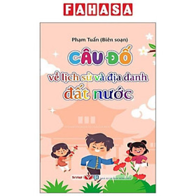Sách - Câu Đố Về Lịch Sử Và Địa Danh Đất Nước