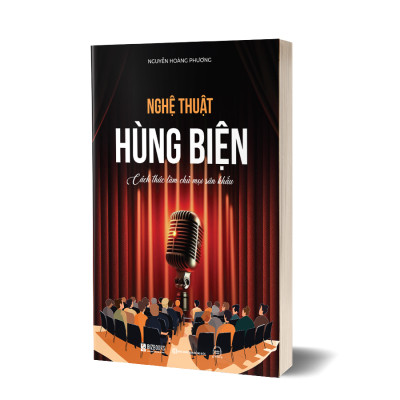 Sách - Nghệ Thuật Hùng Biện: Cách Thức Làm Chủ Mọi Sân Khấu
