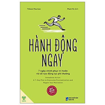Sách Hành động ngay: 7 ngày chinh phục trì hoãn và tái tạo động lực phi thường - Thibaut Meurisse