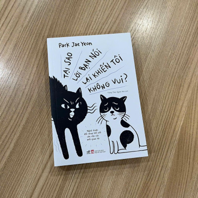 Sách - Tại Sao Lời Bạn Nói Lại Khiến Tôi Không Vui (Nhã Nam HCM)