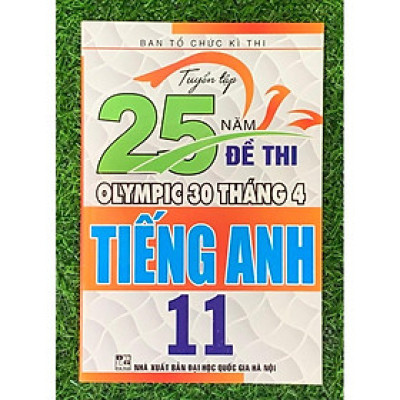 Tuyển Tập 25 Năm Đề Thi Olympic 30 Tháng 4 Tiếng Anh 11 (HA-MK1)