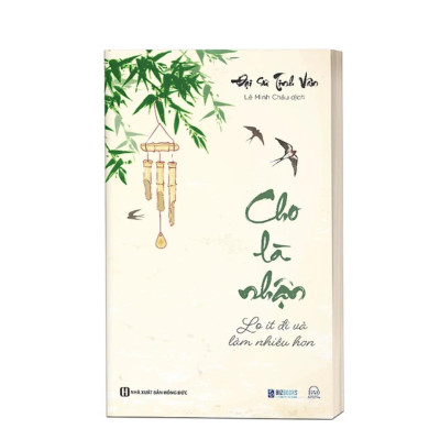 Sách - Cho Là Nhận - Lo Ít Đi Và Làm Nhiều Hơn - Đại Sư Tinh Vân