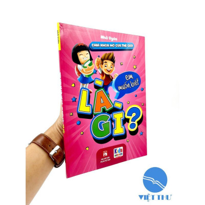 Sách - 10 Vạn Câu Hỏi - Chìa Khóa Mở Cửa Thế Giới - Em Muốn Biết Là Gì - Nhã Uyên - Việt Thư