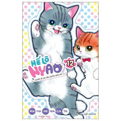Sách - Hế Lô Nyao - Chuyện Về Chú Mèo Chuyên Hóng Hớt - Tập 12