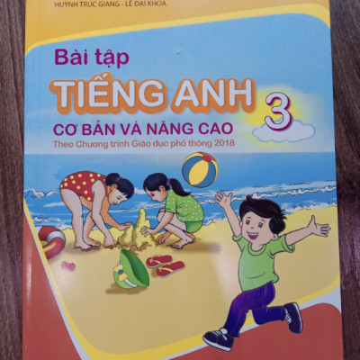 Sách - Bài tập Tiếng Anh 3 cơ bản và nâng cao (Theo Chương trình Giáo dục phổ thông 2018)
