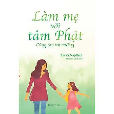 Làm Mẹ Với Tâm Phật - Cùng Con Đến Trường