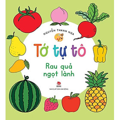 Sách - Tớ Tự Tô: Rau Quả Ngọt Lành