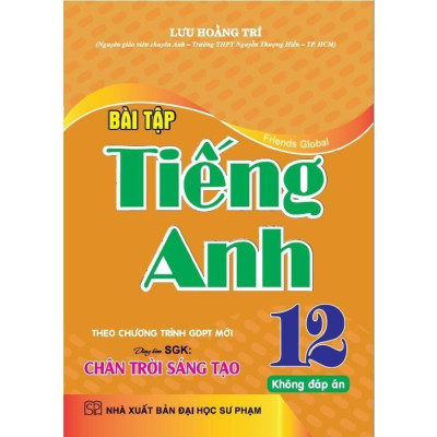 Bài Tập Tiếng Anh Lớp 12 ( Theo chương trình GDPT Mới - Chân Trời Sáng Tạo -Tặng File Đáp Án) (HA-MK1)