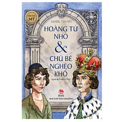 HOÀNG TỬ NHỎ VÀ CHÚ BÉ NGHÈO KHỔ - NXB Kim Đồng