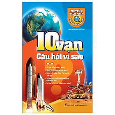 Tri Thức Bách Khoa Dành Cho Thiếu Nhi - 10 Vạn Câu Hỏi Vì Sao - Tập 2 (Tái Bản 2023)