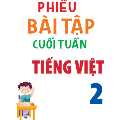 Phiếu Bài Tập Cuối Tuần Tiếng Việt 2 (35 Tuần Học)