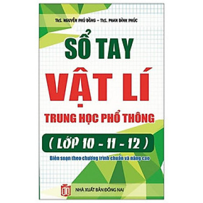 Sổ Tay Vật Lí Trung Học Phổ Thông (Lớp 10 - 11 - 12)