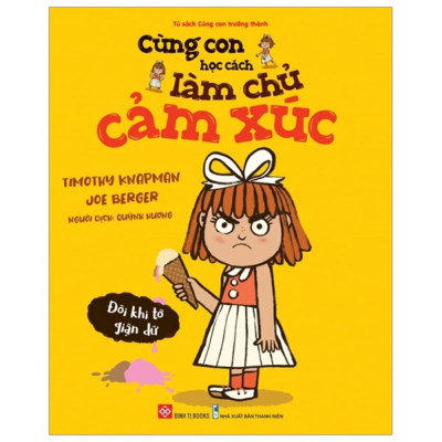 Cùng con học cách làm chủ cảm xúc - Đôi khi tớ giận dữ