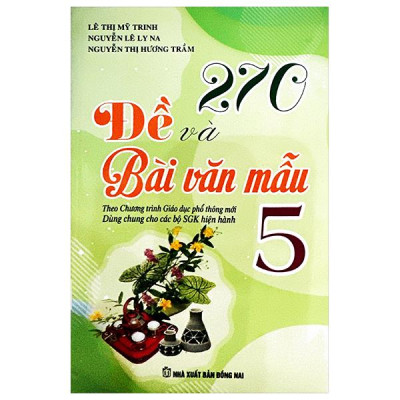 270 Đề Và Bài Văn Mẫu 5 (Theo Chương Trình GDPT Mới)