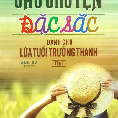 Những Câu Chuyện Đặc Sắc Dành Cho Lứa Tuổi Trưởng Thành (Tập 2)