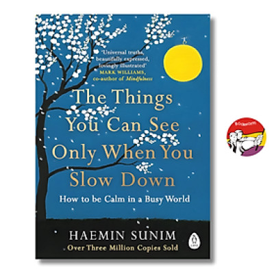 Sách - The Things You Can See Only When You Slow Down: How to Be Calm and Mindful in a Fast-Paced World by Haemin Sunim | Bestseller English Nonfiction