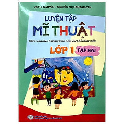 Luyện Tập Mĩ Thuật (Biên Soạn Theo Chương Trình Giáo Dục Phổ Thông Mới) Lớp 1 - Tập 2