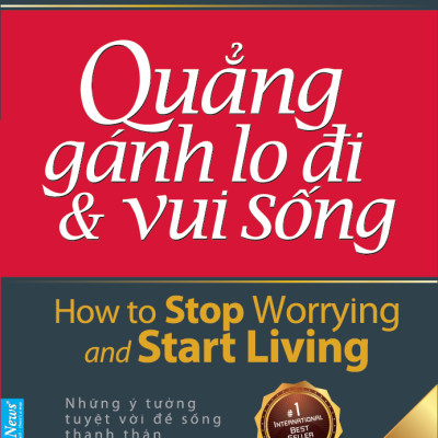 Quẳng Gánh Lo Đi Và Vui Sống (Khổ Nhỏ) (Tái Bản 2021)